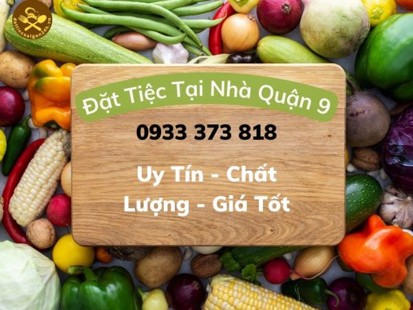 Đặt Tiệc Tại Nhà QUẬN 9 TPHCM | Dịch Vụ Nấu Ăn Chất Lượng